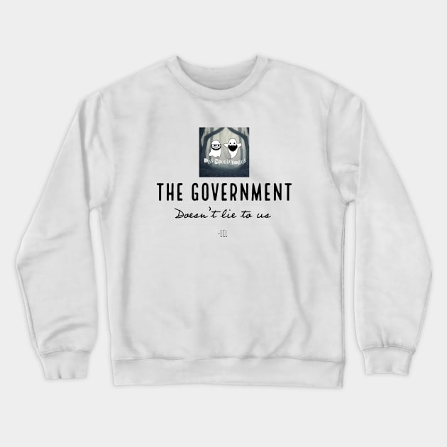 Gov't doesn't lie Crewneck Sweatshirt by Dos Spookquenos